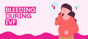 Bleeding During IVF