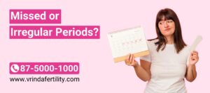 Missed or Irregular Periods