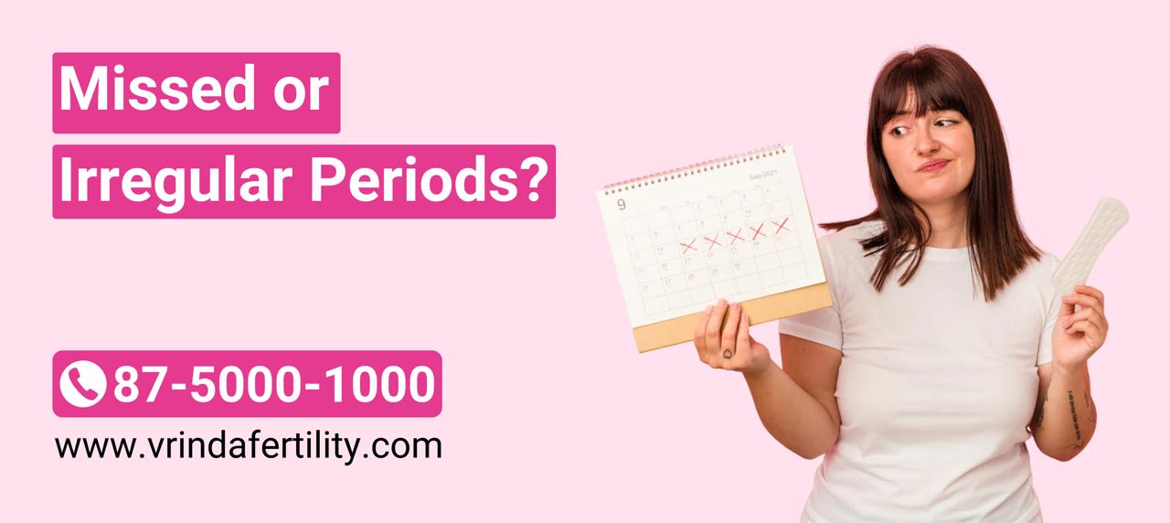 Read more about the article Missed or Irregular Periods? Causes, Symptoms & Best Treatment Options for Women