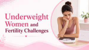 Underweight Women and Fertility Challenges