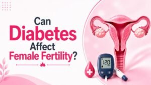 Can Diabetes Affect Female Fertility