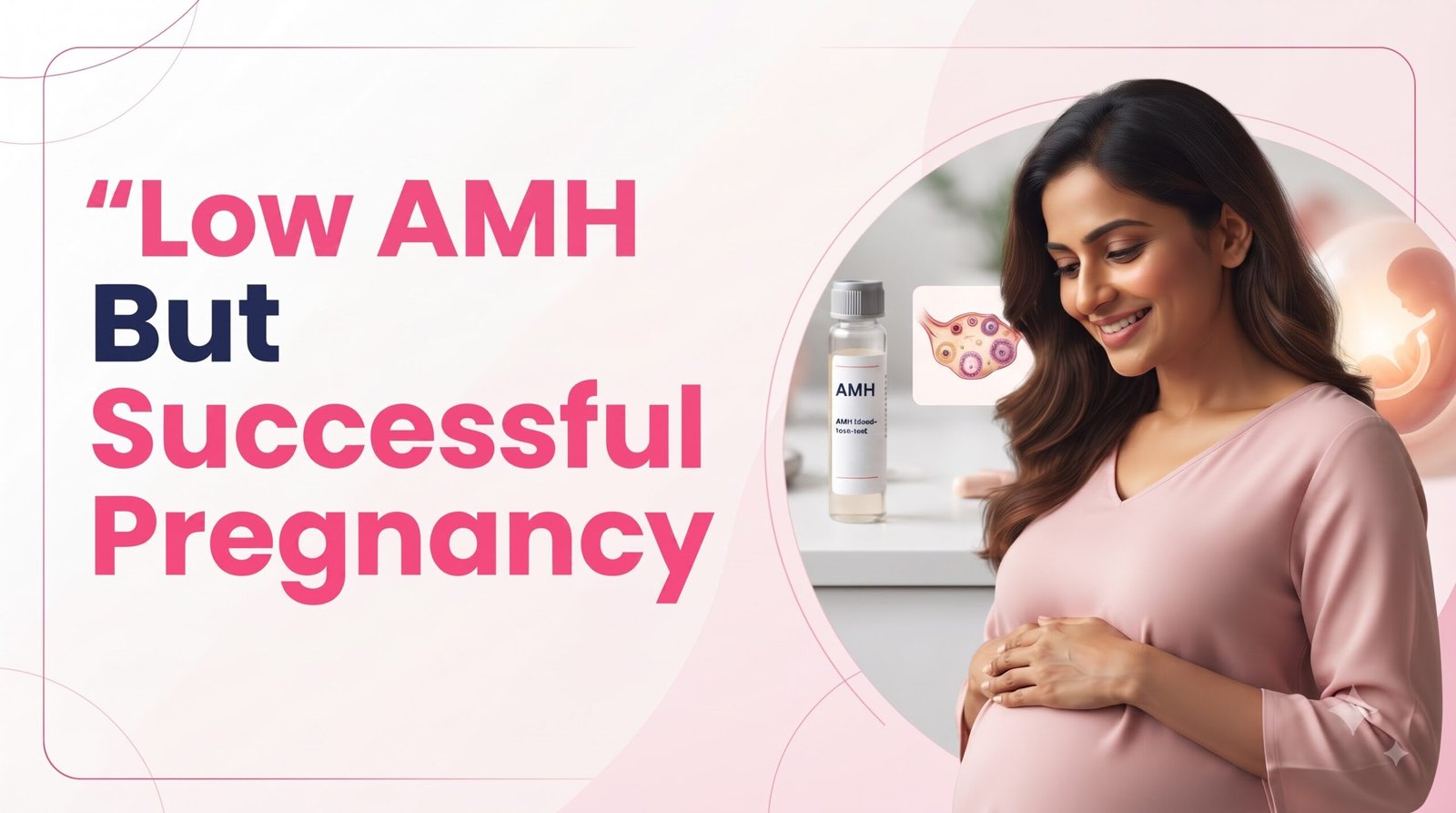 Read more about the article Low AMH But Successful Pregnancy: Real Possibilities